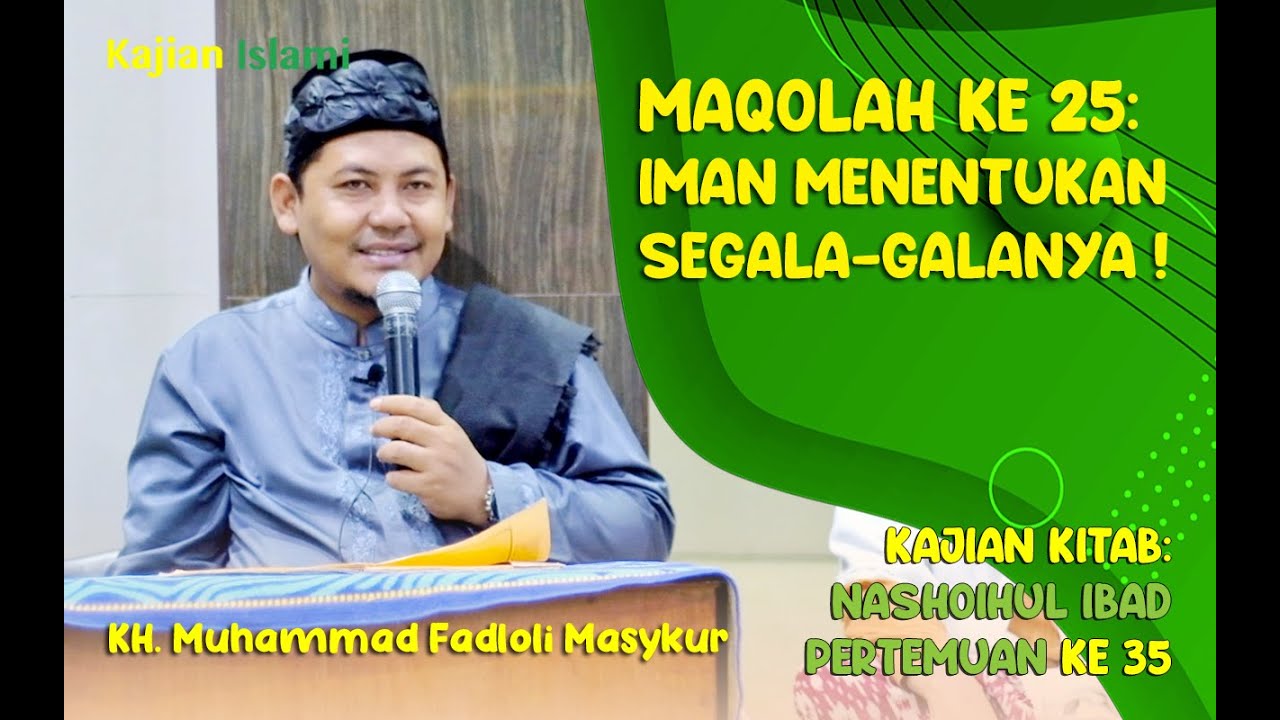 Kajian Nashoihul Ibad Maqolah ke 25_Iman Menentukan Segala-Galanya!