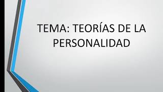 TEORIAS DE LA PERSONALIDAD: psicoanálisis, conductismo, humanismo, cognitivo