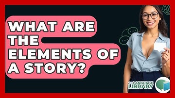 What Are The Elements Of A Story? - The Language Library