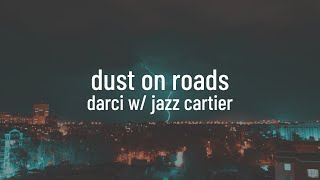 Darci - Dust On Roads (With Jazz Cartier) (lyrics) (4K)