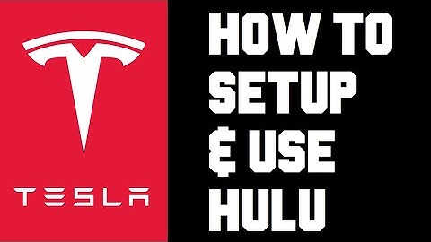 Tesla How To Watch Hulu - How To Setup and Use Hulu with Your Tesla Premium Connectivity Plan