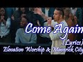 Come Again Elevation Worship And Maverick City Lyric Video