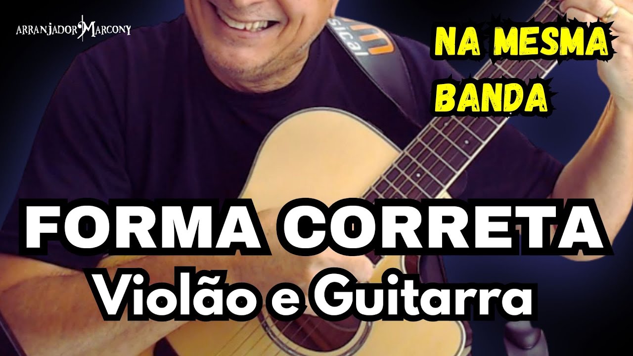 🎸FORMA CORRETA de tocar violão e guitarra na MESMA BANDA Como fazer os acordes? Arranjador Marcony🎵