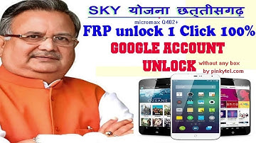CG GOVT Mobile Micromax Q402+ FRP unlock one click 100000%