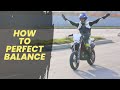 How to have Perfect Balance! Learn to Ride in 5 Minutes