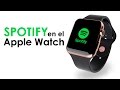 Controla toda tu música de Spotify con el Apple Watch