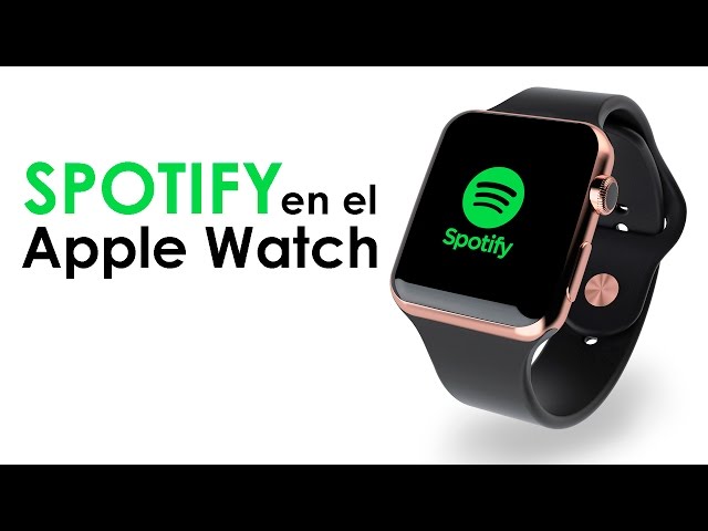 Spotify para Apple Watch por fin se puede usar sin el iPhone