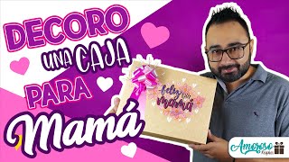 COMO DECORAR UNA CAJA PARA MAMA | IDEAS PARA MAMA | DIA DE LA MADRE (Amoroso Regalos)