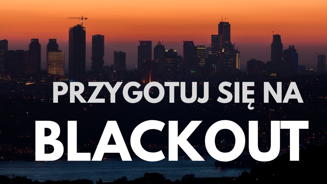 PRZYGOTUJ SIE NA BLACKOUT Nie daj się zaskoczyć!