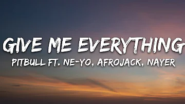 Pitbull - Give Me Everything (Lyrics) Ft. Ne-Yo, Afrojack, Nayer