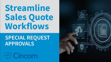 Streamline Sales Quote Workflows: Special Request Approvals in Cincom CPQ™️