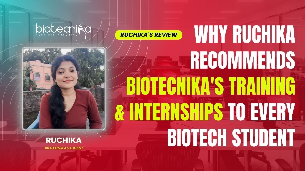 Why Ruchika Recommends Biotecnika's Training & Internships To Every Biotech Student