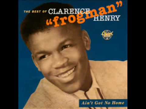 Clarence Henry - Ain't got no home - 1956 (Frogman)
