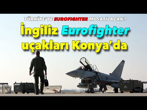 İngiliz Eurofighter uçakları Konya'da, Türkiye Eurofighter mı alacak?