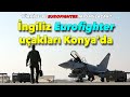 İngiliz Eurofighter uçakları Konya'da, Türkiye Eurofighter mı alacak?