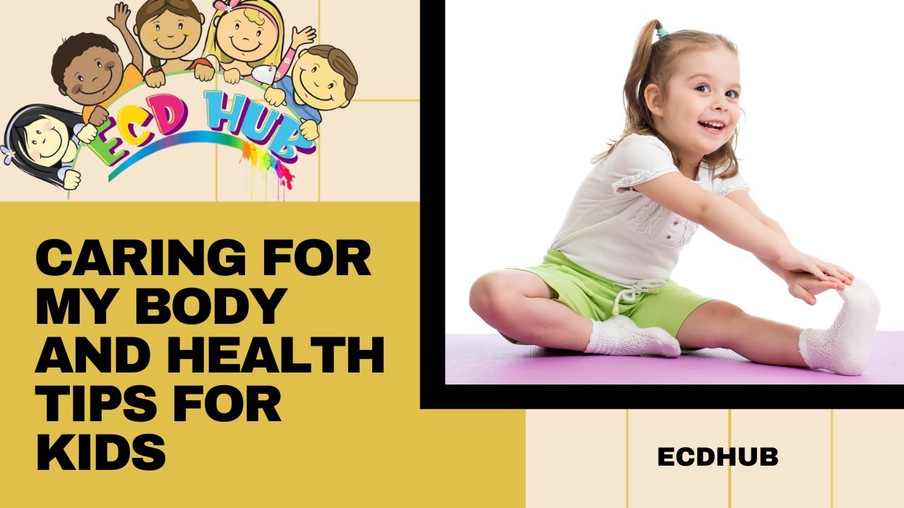Caring For My Body and Health Tips For Kids By ECDHUB - YouTube
