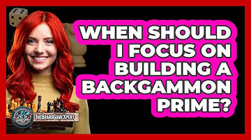 When Should I Focus On Building A Backgammon Prime?