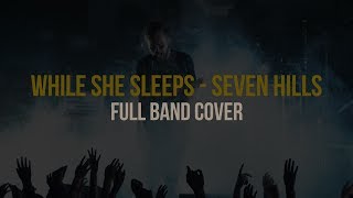 While She Sleeps - Seven Hills (Full Cover & Memories Recap)