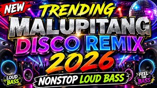 NEW TRENDING MALUPITANG DISCO REMIX 2026 | NONSTOP VIRAL TIKTOK LOUD BASS REMIX 2026