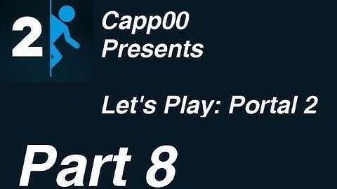 Lets Play Portal 2 - Full Playthrough - Part 8