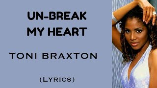 UN-BREAK MY HEART - TONI BRAXTON (Lyrics) | @letssingwithme23
