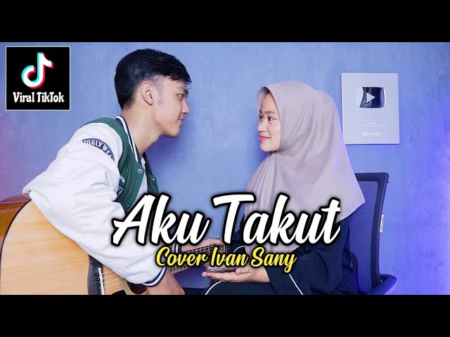 AKU TAKUT - REPVBLIK (Aku takut kehilangan dirimu | Katamu cintaku berlebihan) Cover Ivan Sany class=