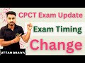CPCT Exam Update !! Exam Timing Change #cpct
