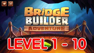 Bridge Builder Adventure | Level 1 - 10 | Walkthrough