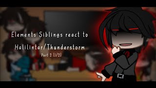 { Elements Siblings react to Halilintar/Thunderstorm } [Part 2 (1/2)] / H4man / Read desc for more /