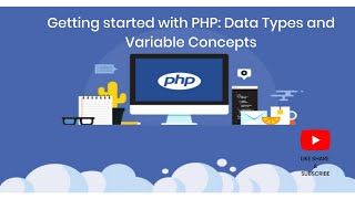 Getting started with PHP: Data Types and Variable Concepts