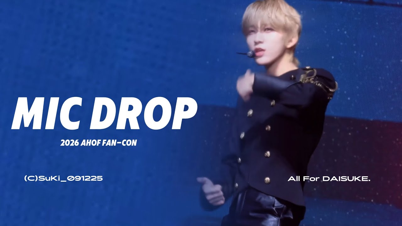 260104 AHOFOHA FAN-CON MIC DROP (BTS COVER) AHOF DAISUKE 직캠 4K FANCAM FOCUS