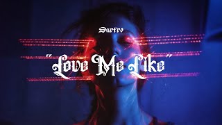 Dartro - Love Me Like (Slowed & Reverb) official music !