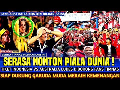 🔴BISMILLAH SIAP BERJUANG❗TIKET INDONESIA VS AUSTRALIA LUDES DIBORONG FANS TIMNAS DI QATAR, MANTAP