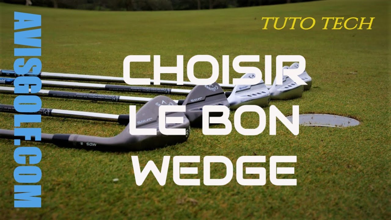 Choisir le bon wedge, tuto tech par AVISGOLF.com