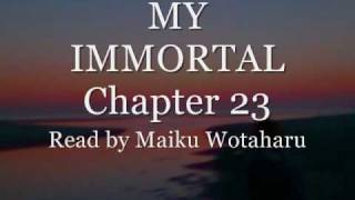 My Immortal - Chapter 23 (Dramatic Reading by Maiku Wotaharu)