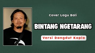 Bintang Ngetarang - Ary Kencana | Versi Dangdut Koplo | Cover Lagu Bali Viral