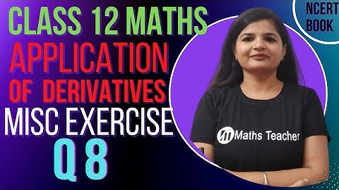 Chapter 6 || Miscellaneous Exercise Q 8 | Class 12 Maths | Application of Derivatives