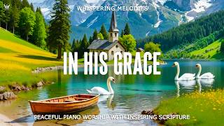 WALKING IN HIS GRACE | Soft Piano Worship with Inspiring Scriptures & Peaceful Nature Scenes screenshot 1