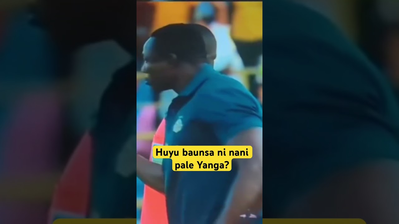 Huyu Baunsa ni nani kwenye benchi la Yanga?