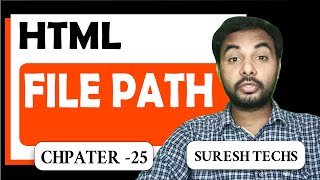 HTML Crash Course For Absolute Beginners | HTML - File Paths | Part 25 | Suresh Techs