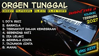 TERBARU DANGDUT ORGEN TUNGGAL 2027 TAK TUNG AUDIO JERNIH CEK SOUND KORG i3 MANTAP(ALBIN ELECTONE)