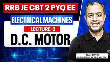 Lec-02 |  D.C. MOTOR | Electrical Machines | RRB JE CBT 02 PYQ | Ankit Goyal