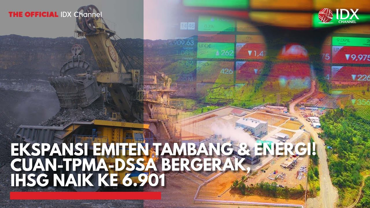 Ekspansi Emiten Tambang & Energi! CUAN-TPMA-DSSA | IDX CHANNEL - YouTube