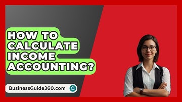 How To Calculate Income Accounting? - BusinessGuide360.com