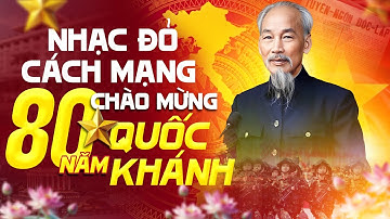 Nhạc Đỏ Diễu Binh 2/9 - Nhạc Cách Mạng Hào Hùng - Nhạc Diễu Binh Chào Mừng 80 Năm Quốc Khánh