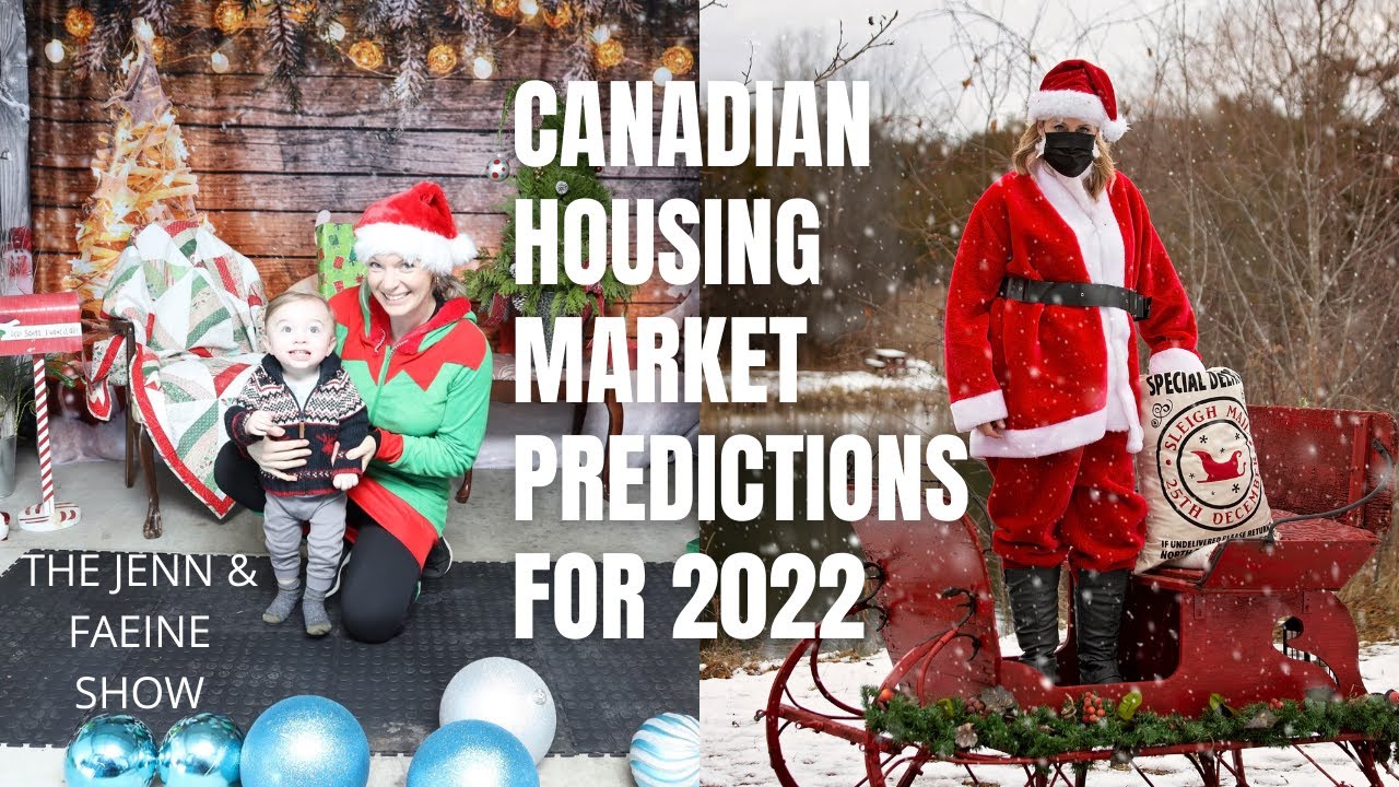 Predicted 2022 Christmas Season 1 Ep 18 The Jenn & Faeine Show: Canada Housing Market 2022  Predictions - Youtube