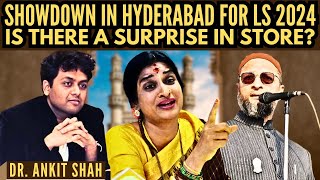 Dr Ankit Shah • Showdown in Hyderabad for LS 2024 • Is there a surprise in store?