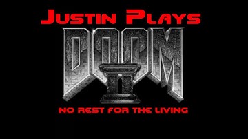 Justin Plays DOOM 2: No Rest for the Living | Justin