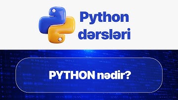 Python dərsləri I PYTHON NƏDİR? I Python haqqında ilkin anlayışlar 2025 I Proqramlaşdırma dərsləri