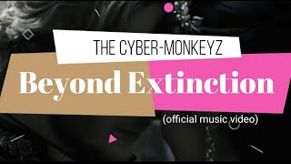 Beyond Extinction (Official Music Video) The Cyber-Monkeyz
